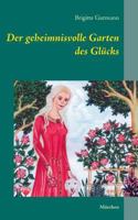 Der geheimnisvolle Garten des Glücks: Märchen 3732297179 Book Cover