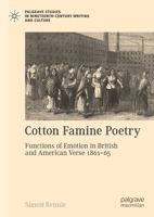 Cotton Famine Poetry: Unheard Voices on a Global Crisis (Palgrave Studies in Nineteenth-Century Writing and Culture) 3032019621 Book Cover