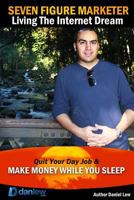 Seven Figure Marketer: Secrets How an Internet Marketer Can Work from Home and Make Money Online 149094270X Book Cover
