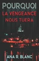 Pourquoi la vengeance nous tuera 2958155404 Book Cover