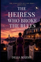 The Heiress Who Broke the Rules: A Brother's-Best-Friend Small-Town Romance B0H6V45BFN Book Cover