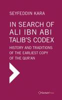 In Search of Ali Ibn Abi Talib's Codex : History and Traditions of the Earliest Copy of the Qur'an 3959940548 Book Cover