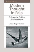 Modern Thought in Pain: Philosophy, Politics, Psychoanalysis (Frontiers of Theory) 1399574205 Book Cover