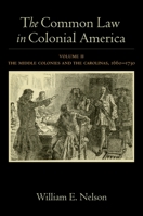 The Common Law in Colonial America: Volume II: The Middle Colonies and the Carolinas, 1660-1730 0199937753 Book Cover