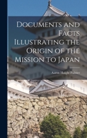 Documents and Facts Illustrating the Origin of the Mission to Japan 1017551219 Book Cover