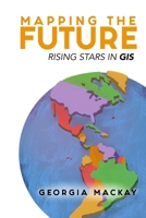 Mapping the Future: Rising Stars in GIS B0CNQMDR2W Book Cover