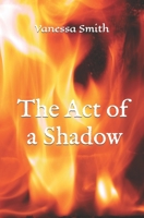 The Act of a Shadow B09TMXDNYS Book Cover