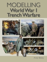 Modelling WW1 Trench Warfare 1785008587 Book Cover