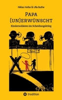 Papa (un)erwünscht: Kindersoldaten im Scheidungskrieg 3347985788 Book Cover