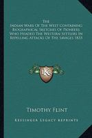 The Indian Wars Of The West Containing Biographical Sketches Of Pioneers Who Headed The Western Settlers In Repelling Attacks Of The Savages 1833 1162797088 Book Cover