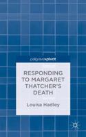 Responding to Margaret Thatcher''s Death 1137428244 Book Cover