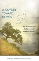 A Journey Toward Heaven: Daily Devotions from the Sermons of Jonathan Edwards 160178192X Book Cover
