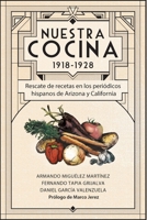 Nuestra Cocina 1918-1928: Rescate de recetas en los periódicos hispanos de Arizona y California (Spanish Edition) 1696986400 Book Cover