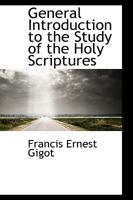 General Introduction to the Study of the Holy Scriptures 0559887884 Book Cover