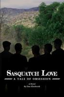 Sasquatch Love: A Tale of Obsession 1720482799 Book Cover