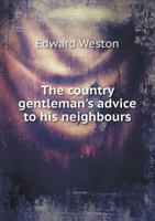 The Country Gentleman's Advice to His Neighbours 5518777159 Book Cover