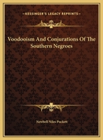 Voodooism And Conjurations Of The Southern Negroes 1425355749 Book Cover