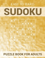 Sudoku Puzzle Book for Adults - 600 Puzzles - Easy to Hard: Sudoku with Solutions for Beginners and Experts B08T8J6YF4 Book Cover