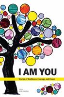 I Am You: Stories of Resilience, Courage, and Power 0998945617 Book Cover
