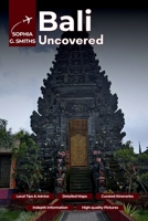 Bali Uncovered: Your Ultimate Guide to Beaches, Temples, and Jungle Retreats for Solo Travelers, Digital Nomads, and Wellness Seekers (SOPHIA JOURNEY) B0FKTQQJ77 Book Cover