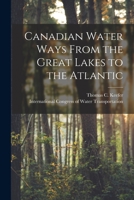Canadian Water Ways From the Great Lakes to the Atlantic [microform] 1013807871 Book Cover