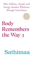 Body Remembers the Way-1: How Stillness, Sound, and Energy Awaken Wholeness Through InnerDance B0FSDZDQ24 Book Cover
