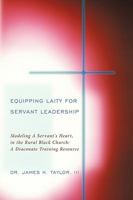 Equipping Laity For Servant Leadership: Modeling A Servant's Heart, in the Rural Black Church: A Diaconate Training Resource 1449047289 Book Cover