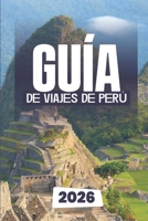 GUÍA DE VIAJES DE PERÚ 2026 (Spanish Edition) B0FRR9WS3P Book Cover