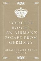 Brother Bosch, an Airman's Escape from Germany 1503256642 Book Cover