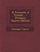 Il Trecento A Trieste... 127295756X Book Cover