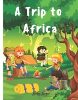 A Trip to Africa: A Cultural Safari: Five American Kids Journey to Ghana | for Kids Ages 5 to 10 B0C1J3B8CX Book Cover