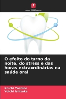 O efeito do turno da noite, do stress e das horas extraordinárias na saúde oral (Portuguese Edition) 6208162904 Book Cover