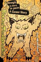 Strength is Born in Pain: A Cancer Story 1983433985 Book Cover