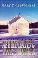 Appreciating the Simple: Reflections of Hope and Solitude in Nature, Home, Garden and Family 0595316174 Book Cover