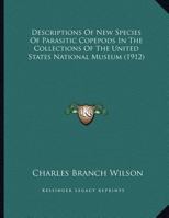 Descriptions Of New Species Of Parasitic Copepods In The Collections Of The United States National Museum 1011279622 Book Cover