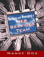 Building and Managing a Web Services Team 0442022743 Book Cover
