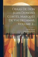 Obras De Don Juan Donoso Cortés, Marqués De Valdegamas, Volume 2... 1021199818 Book Cover