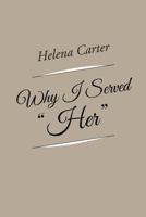 Why I Served "Her" 1490751998 Book Cover