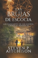 Las Brujas de Escocia: Los Danzantes de Los Sueños Libro 7: Un Thriller de Fantasía Urbana, Magia y Misterio (Las Crónicas Akáshicas) (Spanish Edition) 183743011X Book Cover