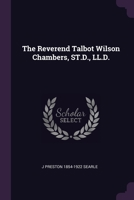 The Reverend Talbot Wilson Chambers, ST.D., LL.D. 1021152439 Book Cover