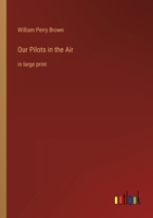 Our Pilots in the Air: in large print 3368349163 Book Cover