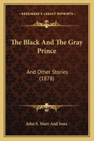 The Black And The Gray Prince: And Other Stories 1166933792 Book Cover