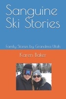 Sanguine Ski Stories: Family Stories by Grandma Utah B0GTHPDS19 Book Cover