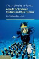 The Art of Being a Scientist: A Guide for Graduate Students and Their Mentors 0521743524 Book Cover