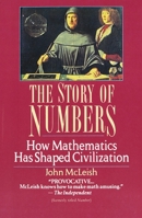 The Story of Numbers: How Mathematics Has Shaped Civilization 0449909387 Book Cover