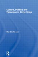 Culture, Politics and Television in Hong Kong 041517998X Book Cover