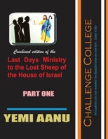 CHALLENGE COLLEGE - PART ONE: Combined edition of LAST DAYS MINISTRY TO THE LOST SHEEP OF THE HOUSE OF ISRAEL (10 Books) B0FL95VG22 Book Cover