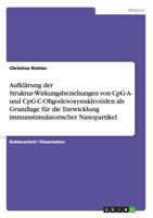 Aufkl�rung Der Struktur-Wirkungsbeziehungen Von Cpg-A- Und Cpg-C-Oligodesoxynukleotiden ALS Grundlage F�r Die Entwicklung Immunstimulatorischer Nanopartikel 3638854485 Book Cover