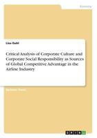 Critical Analysis of Corporate Culture and Corporate Social Responsibility as Sources of Global Competitive Advantage in the Airline Industry 3668334803 Book Cover