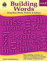 Building Words: Using Base Words, Prefixes and Suffixes Gr 3 1420631195 Book Cover